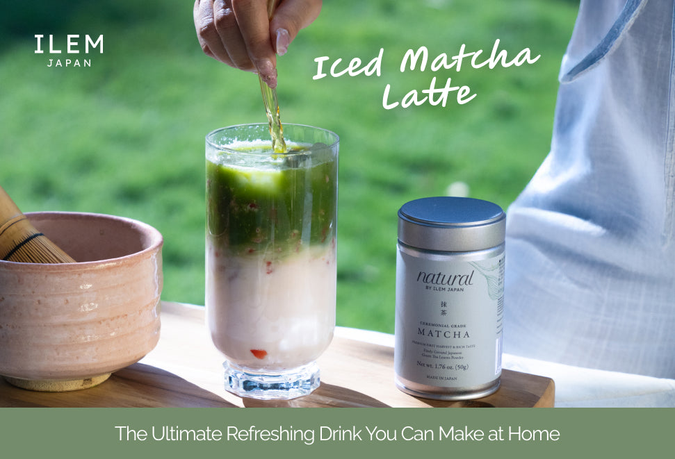 Iced Matcha Latte: Easy Recipe You Can Make At Home- ILEM JAPAN US